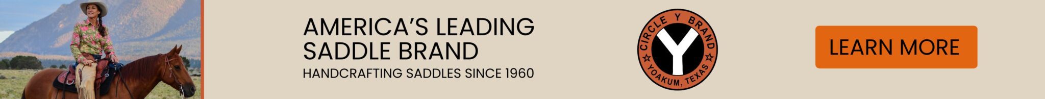 Banner ad for Circle Y Brand Saddles - America's Leading Saddle Brand - Handcrafting saddles since 1960 - Click to learn more